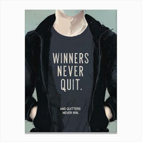 Winners Never Quit - And Quitters Never Win Canvas Print