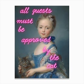 All guests must be approved by the cat Canvas Print