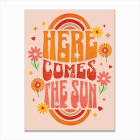 Here Comes The Sun Canvas Print