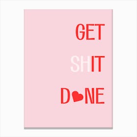 Get Shit Done Canvas Print