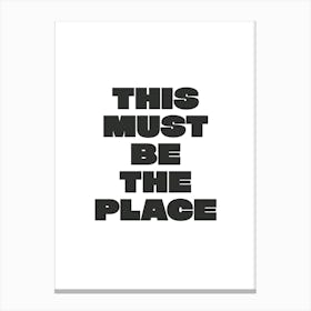 This Must Be The Place Canvas Print