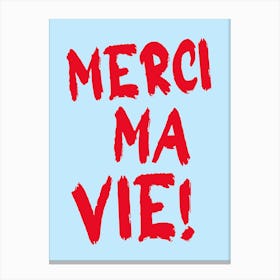 Mercie ma vie! Canvas Print