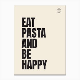 Eat Pasta and Be Happy - Funny Kitchen Poster Print Wall Art Canvas Print