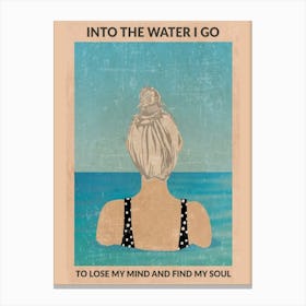 Into The Water I Go To Lose My Mind And Find My Soul Silver 3 Canvas Print