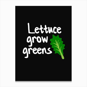 Lettuce Grow Greens Canvas Print