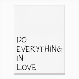 Do Everything In Love 1 Canvas Print