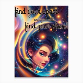 Find Your Space And You Will Find Your Place Canvas Print