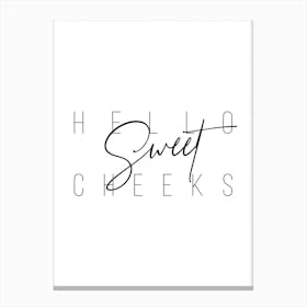 Hello Sweet Cheeks Canvas Print