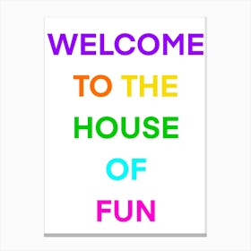 Welcome To The House Of Fun Canvas Print