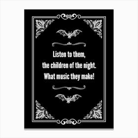 Bram Stoker Dracula Quote Listen to Them Canvas Print