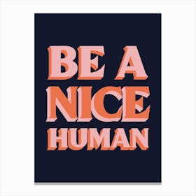 Navy And Pink Typographic Be A Nice Human Canvas Print
