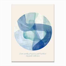 Affirmations I Am Worthy Of Success, And I Achieve My Goals With Ease Canvas Print