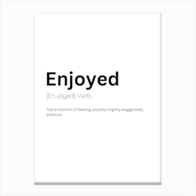 Enjoyed Definition Meaning Canvas Print