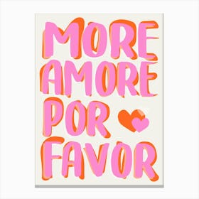 More Amore Por Favore Canvas Print