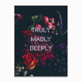 Truly Madly Deeply Canvas Print