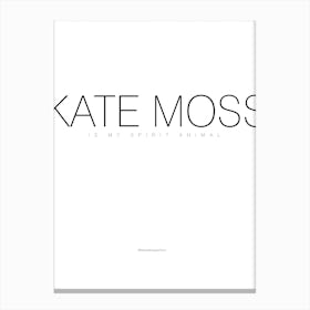 Kate Moss Is My Spirit Animal Canvas Print