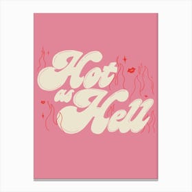 Hot As Hell Canvas Print