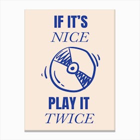 If It's Nice Play It Twice Navy Blue Canvas Print