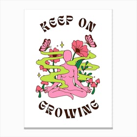 Keep On Growing Canvas Print