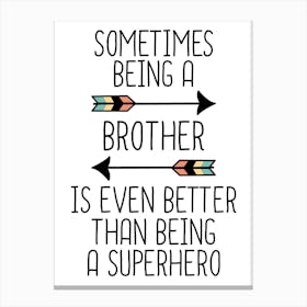 Sometimes Being A Brother Is Even Better Than Being A Superhero Bedroom Print | Nursery Print Canvas Print