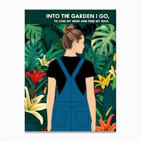 Into The Garden I Go To Love My Mind And Find My Soul Canvas Print