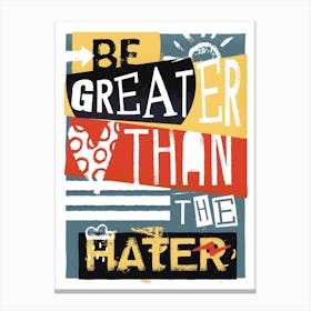 Be Greater Than The Hater Yellow Canvas Print