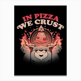 In Pizza We Crust Canvas Print