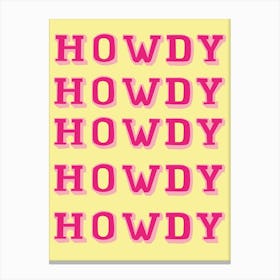 Howdy Canvas Print