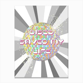 Disco Saved My Life Canvas Print