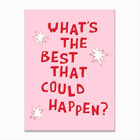 What's The Best That Could Happen in Pink and Red 1 Canvas Print