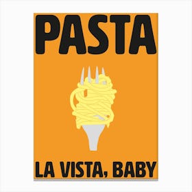 Pasta La Vista, Baby Kitchen Wall Art Canvas Print