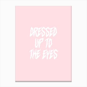 Dressed Up To The Eyes Canvas Print