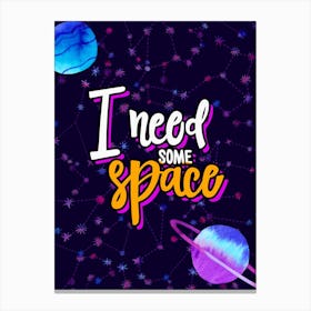 I Need Some Space — Space Neon Watercolor #3 Canvas Print