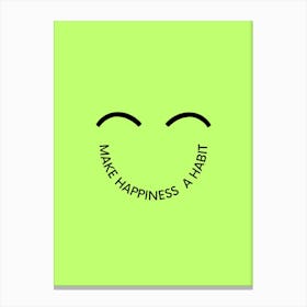 Make Happiness A Habit Canvas Print