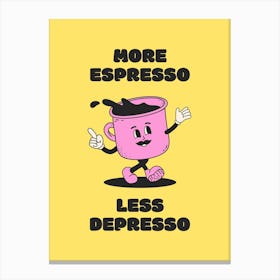 More Espresso Less Depresso - Yellow Coffee Canvas Print