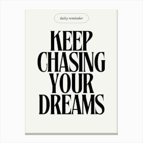 Keep Chasing Your Dreams 4 Canvas Print