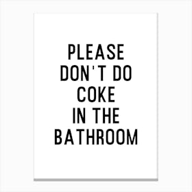 Please Dont Do Coke In The Bathroom 1 Canvas Print