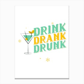 Drink Drank Drunk - Party A Martini Canvas Print