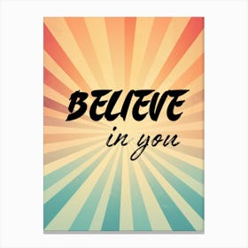 Believe in you. Motivational Quote Canvas Print