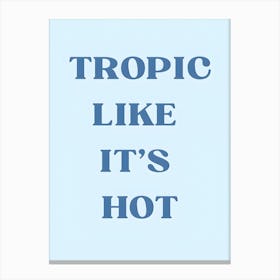 Tropic Like It'S Hot 1 Canvas Print