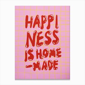 Happiness Is Home Made 1 Canvas Print