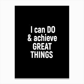 I can do and achieve great things Canvas Print