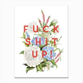 Fuck Shit Up Floral Canvas Print