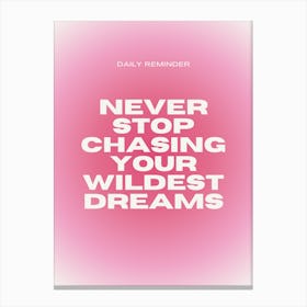 Never Stop Chasing Your Wildest Dreams Canvas Print