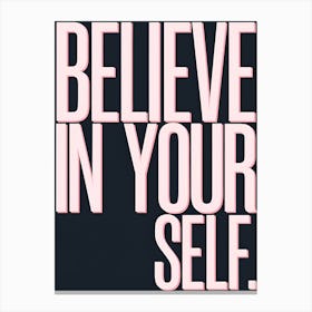 Believe In Your Self Canvas Print