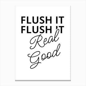 Flush It Real Good Canvas Print