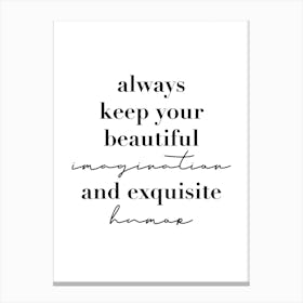 Always Keep Your Beautiful Imagination And Exquisite Humor Canvas Print