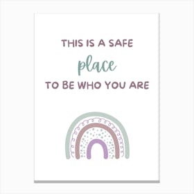 This Is A Safe Place To Be Who You Are Canvas Print