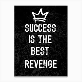 Success Is The Best Revenge Canvas Print