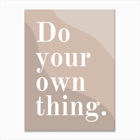 Do Your Own Thing Canvas Print